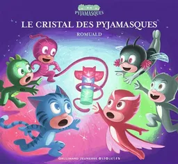 Les Pyjamasques. Le cristal des Pyjamasques | Romuald