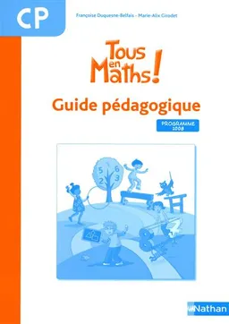 Tous en maths ! CP : guide pédagogique | Françoise Duquesne, Marie-Alix Girodet