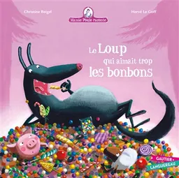 Mamie Poule raconte. Vol. 12. Le loup qui aimait trop les bonbons | Christine Beigel, Hervé Le Goff