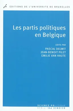 Les partis politiques en Belgique | Pascal Delwit, Jean-Benoit Pilet, Emilie Van Haute