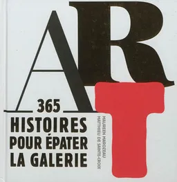 Art : 365 histoires pour épater la galerie | Matthieu de Sainte-Croix, Maureen Marozeau