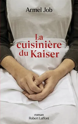 La cuisinière du kaiser | Armel Job