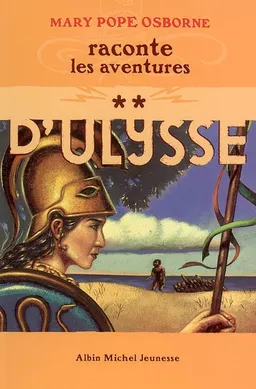 Mary Pope Osborne raconte les aventures d'Ulysse. Vol. 2 | Mary Pope Osborne, Miles Hyman, Jean-Philippe Chabot