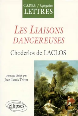 Les Liaisons dangereuses, Choderlos de Laclos | Jean-Louis Tritter, Jean Balcou, Isabelle Brouard-Arends, Françoise Gevrey