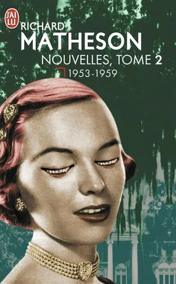 Nouvelles. Vol. 2. 1953-1959 | Richard Matheson