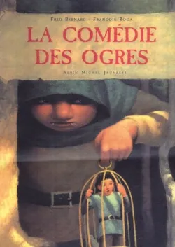 La comédie des ogres | Frédéric Bernard, François Roca