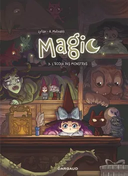 Magic. Vol. 3. L'école des monstres | Lylian, Audrey Molinatti