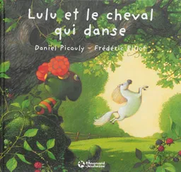 Lulu Vroumette. Lulu et le cheval qui danse | Daniel Picouly, Frédéric Pillot