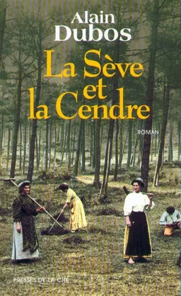 La sève et la cendre | Alain Dubos