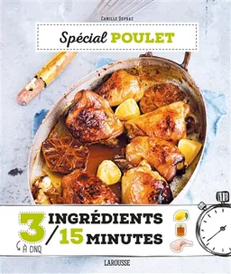 Spécial poulet : 3 à cinq ingrédients, 15 minutes | Camille Depraz, Emanuela Cino, Anne Loiseau