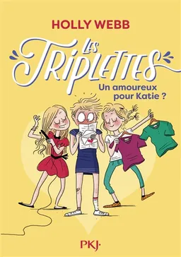 Les triplettes. Vol. 6. Un amoureux pour Katie ? | Holly Webb