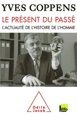 Le présent du passé : l'actualité de l'histoire de l'homme | Yves Coppens