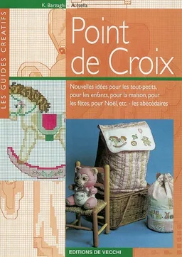 Point de croix : nouvelles idées pour les tout-petits, pour les enfants, pour la maison, pour les fêtes, pour Noël, etc. : les abécédaires | Kikka Barzaghi, Attilia Isella