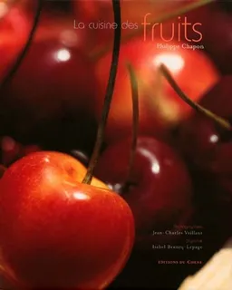 La cuisine des fruits | Philippe Chapon, Jean-Charles Vaillant, Jean-Charles Vaillant, Guy Savoy