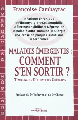 Maladies émergentes : comment s'en sortir ? : témoignages-découvertes-guérisons | Françoise Cambayrac