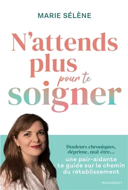 N'attends plus pour te soigner | Marie Sélène