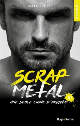 Scrap metal. Vol. 3. Une seule ligne d'arrivée | Jana Rouze