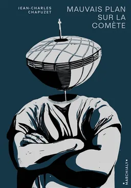 Mauvais plan sur la comète : l'étrange odyssée d'un Haut Saintongeais | Jean-Charles Chapuzet