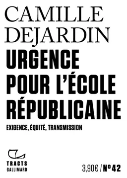 Urgence pour l'école républicaine : exigence, équité, transmission | Camille Dejardin