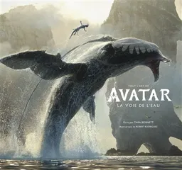 Tout l'art de Avatar, la voie de l'eau | Tara Bennett, Robert Rodriguez