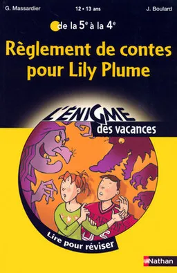 Règlement de contes pour Lily Plume : lire pour réviser de la 5e à la 4e, 12-13 ans | Gilles Massardier, Jocelyne Boulard, Philippe Raséra