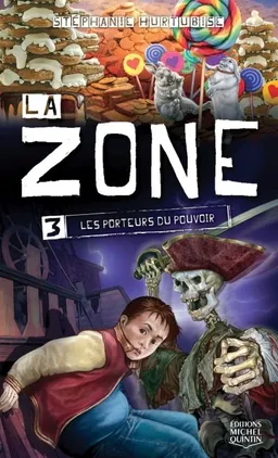 La zone. Vol. 3. Les porteurs du pouvoir | Stéphanie Hurtubise