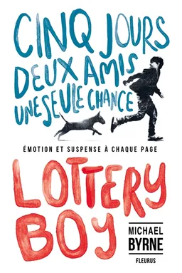 Lottery boy : cinq jours, deux amis, une seule chance | Michael Byrne