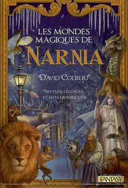 Les mondes magiques de Narnia : mythes, légendes et faits historiques | David Colbert
