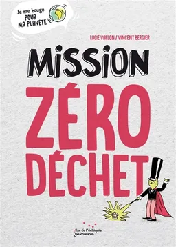 Mission zéro déchet | Lucie Vallon, Vincent Bergier