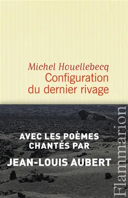 Configuration du dernier rivage | Michel Houellebecq