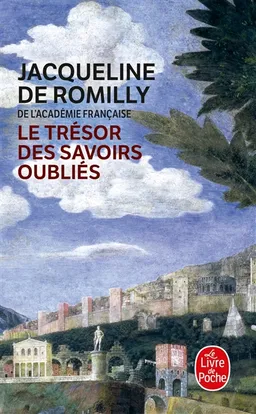 Le trésor des savoirs oubliés | Jacqueline de Romilly