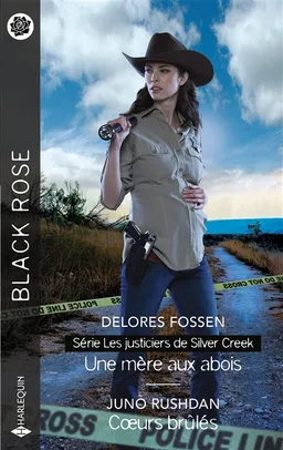 Une mère aux abois : les justiciers de Silver Creek. Coeurs brûlés | Delores Fossen, Juno Rushdan