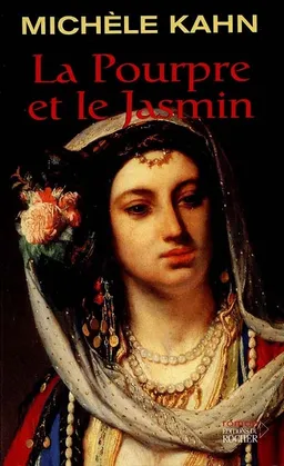 La pourpre et le jasmin | Michèle Kahn