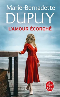 L'amour écorché | Marie-Bernadette Dupuy