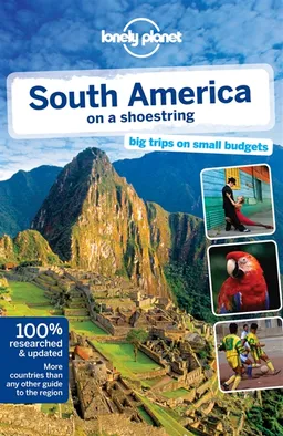 South America on a shoestring : big trips on small budgets | Regis St Louis