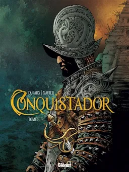 Conquistador. Vol. 1 | Jean Dufaux, Philippe Xavier