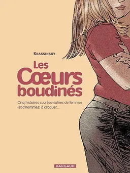 Les coeurs boudinés. Vol. 1. Cinq histoires sucrées-salées de femmes (et d'hommes) à croquer... | Jean-Paul Krassinsky, Claire Champion