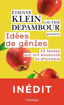 Idées de génie : 33 textes qui ont bousculé la physique | Gautier Depambour, Etienne Klein