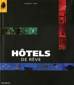 Hôtels de rêve | Herbert J.M. Ypma