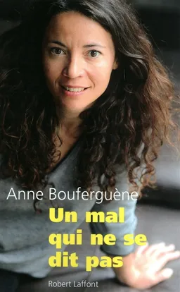 Un mal qui ne se dit pas : récit | Anne Bouferguène