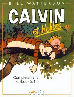 Calvin et Hobbes. Vol. 15. Complétement surbookés ! | Bill Watterson