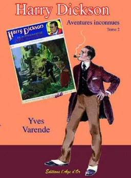 Harry Dickson : aventures inconnues. Vol. 2 | Yves Varende, René Follet, Alfred Roloff
