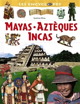 Mayas, Aztèques, Incas | Sandrine Mirza, Jérôme Brasseur, Bruno David, Dominique Michelet