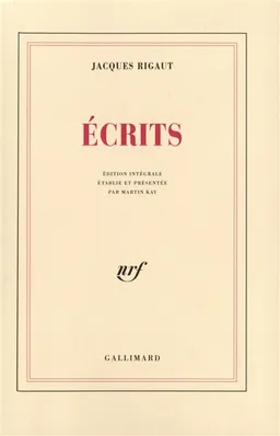 Ecrits | Jacques Rigaut, Martin Kay