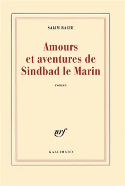 Amours et aventures de Sindbad le marin | Salim Bachi