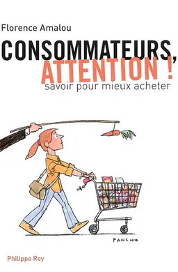 Consommateurs, attention ! : savoir pour mieux acheter | Florence Amalou, Pancho