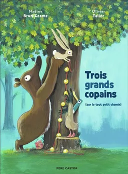 Trois grands copains (sur le tout petit chemin) | Nadine Brun-Cosme, Olivier Tallec