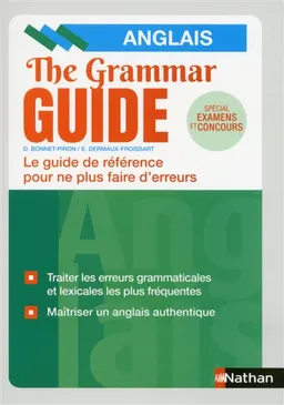 The grammar guide, anglais : le guide de référence pour ne plus faire d'erreurs : spécial examens et concours | Daniel Bonnet-Piron, Edith Dermaux-Froissart