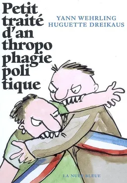 Petit traité d'anthropophagie politique | Yann Wehrling, Huguette Dreikaus