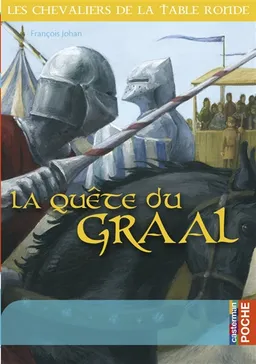 Les chevaliers de la Table ronde. La quête du Graal | François Johan, Nathaële Vogel